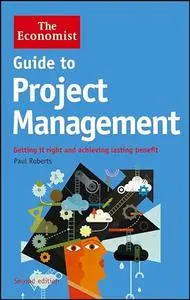 Guide to Project Management: Getting it right and achieving lasting benefit