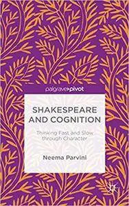 Shakespeare and Cognition: Thinking Fast and Slow through Character