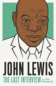 John Lewis: The Last Interview: and Other Conversations (The Last Interview Series)