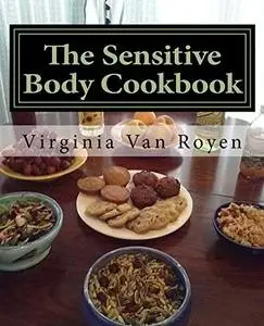 The Sensitive Body Cookbook: Gluten Free, Lactose Free, Soy Free, and Citrus Free Recipies