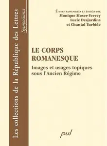 Le corps romanesque - images et usages topiques sous l'Ancien Régime : Actes du XXe colloque de la Sator