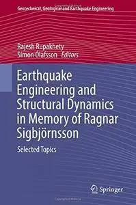 Earthquake Engineering and Structural Dynamics in Memory of Ragnar Sigbjörnsson: Selected Topics