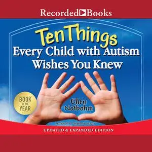 «Ten Things Every Child with Autism Wishes You Knew» by Ellen Notbohm