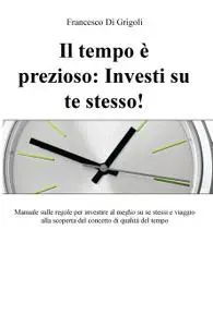 Il tempo è prezioso: Investi su te stesso!