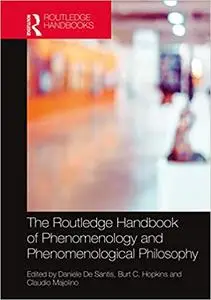 The Routledge Handbook of Phenomenology and Phenomenological Philosophy