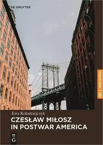 Czesaw Miosz in Postwar America