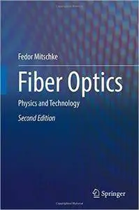 Fiber Optics: Physics and Technology (2nd edition)