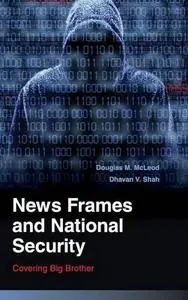 News Frames And National Security: Covering Big Brother