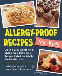 Allergy-Proof Recipes for Kids: Quick and Easy Wheat-Free, Gluten-Free