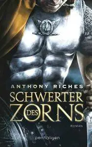 Anthony Riches - Schwerter des Zorns