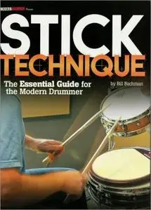 Modern Drummer Presents Stick Technique: The Essential Guide for the Modern Drummer