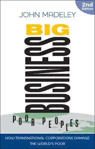 Big Business, Poor Peoples: How Transnational Corporations Damage the Global Poor (Repost)