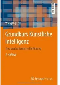 Grundkurs Künstliche Intelligenz: Eine praxisorientierte Einführung (Auflage: 3) [Repost]