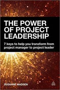 The Power of Project Leadership: 7 Keys to Help You Transform from Project Manager to Project Leader (Repost)