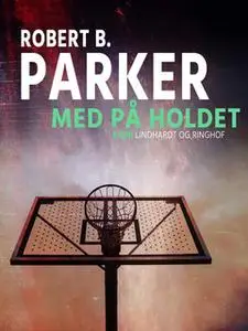 «Med på holdet» by Robert B. Parker