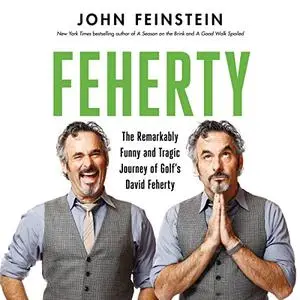 Feherty: The Remarkably Funny and Tragic Journey of Golf's David Feherty [Audiobook]