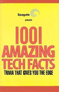 1001 Amazing Tech Facts: Trivia that gives you the edge