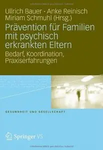 Prävention für Familien mit Psychisch Erkranken Eltern: Bedarf, Koordination, Praxiserfahrungen