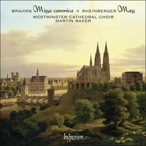 The Choir of Westminster Cathedral, Martin Baker - Brahms: Missa canonica, Joseph Rheinberger: Mass (2006)