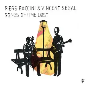 Piers Faccini & Vincent Segal - Songs of Time Lost (2014)