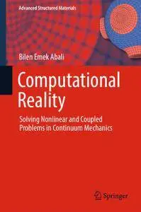 Computational Reality: Solving Nonlinear and Coupled Problems in Continuum Mechanics