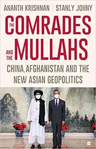 The Comrades and the Mullahs: China, Afghanistan and the New Asian Geopolitics [MOBI]