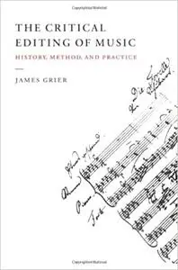 The Critical Editing of Music: History, Method, and Practice