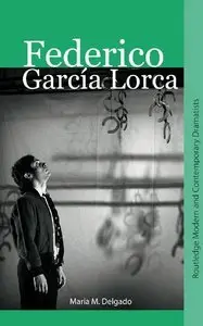 Federico Garcia Lorca (Routledge Modern and Contemporary Dramatists) (repost)