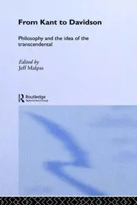 From Kant to Davidson: Philosophy and the Idea of the Transcendental by Jeff Malpas [Repost]