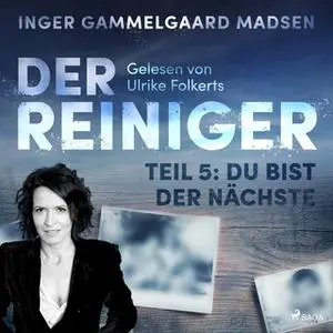 «Der Reiniger - Teil 5: Du bist der Nächste» by Inger Gammelgaard Madsen