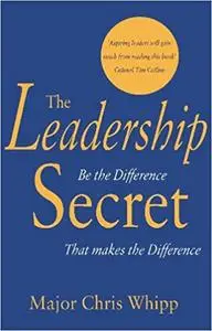 The Leadership Secret: Be the Difference That Makes the Difference