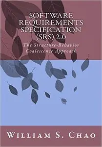 Software Requirements Specification (SRS) 2.0: The Structure-Behavior Coalescence Approach