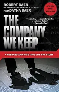 The Company We Keep: A Husband-and-Wife True-Life Spy Story (Repost)