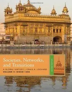 Societies, Networks, and Transitions, Volume II: Since 1450: A Global History (2nd edition) (repost)