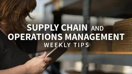 Supply Chain and Operations Management Weekly Tips