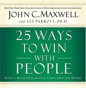 25 Ways to Win with People: How to Make Others Feel Like a Million Bucks  (Audiobook) (Repost) 