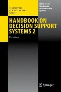 Handbook on Decision Support Systems 2: Variations (repost)