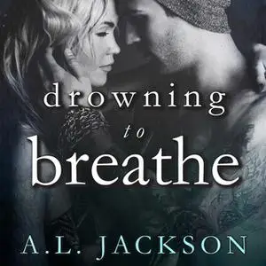 «Drowning to Breathe» by A. .L. Jackson