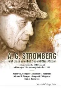 A.G. Stromberg - First Class Scientist, Second Class Citizen: Letters from the Gulag and a History of Electroanalysis in the US