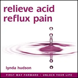 «Relieve Acid Reflux Pain» by Lynda Hudson
