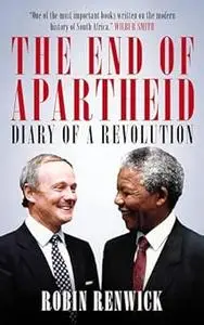 The End of Apartheid: Diary of a Revolution