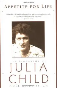 Appetite for Life. The Biography Of Julia Child (repost)