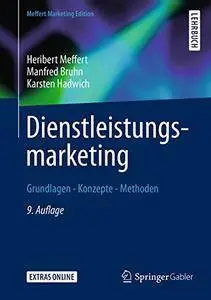 Dienstleistungsmarketing: Grundlagen - Konzepte - Methoden, 9. Auflage