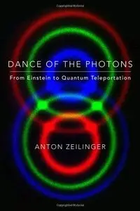 Dance of the Photons: From Einstein to Quantum Teleportation (Repost)