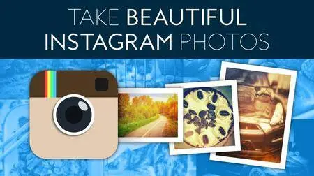 Instagram: Take Beautiful Photos That Will Leave Your Friends Speechless! (PART 1)