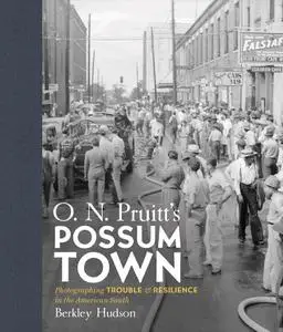 O. N. Pruitt's Possum Town: Photographing Trouble and Resilience in the American South