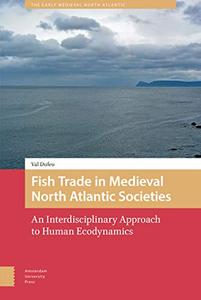 Fish Trade in Medieval North Atlantic Societies: An Interdisciplinary Approach to Human Ecodynamics