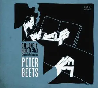 Peter Beets - Our Love Is Here to Stay: Gershwin Reimagined (2019)