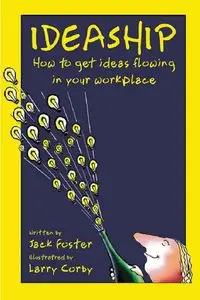 Ideaship: How to Get Ideas Flowing in Your Workplace