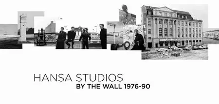 Hansa Studios: By The Wall 1976-90 (2017)